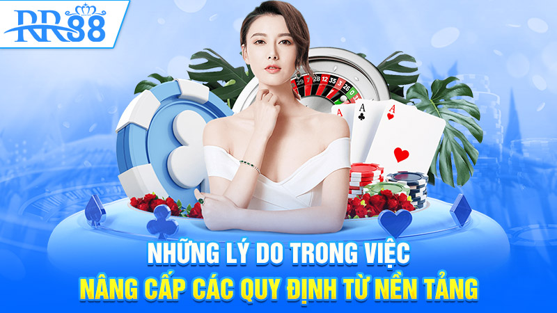 Những lý do trong việc nâng cấp các quy định từ nền tảng