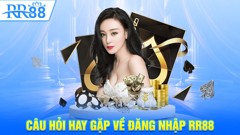 Câu hỏi hay gặp về đăng nhập RR88