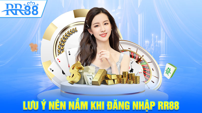 Lưu ý nên nắm khi đăng nhập RR88