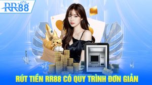 Rút tiền RR88 có quy trình đơn giản