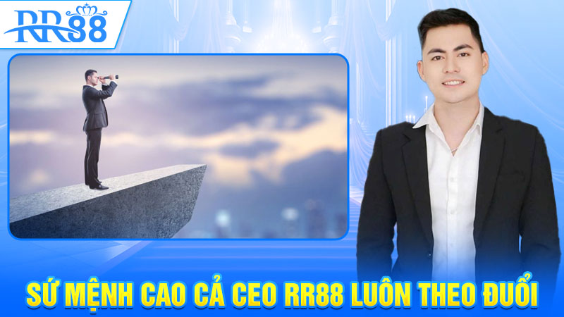 Sứ mệnh cao cả CEO RR88 luôn theo đuổi 