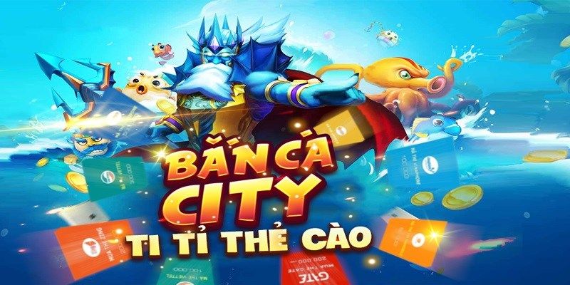 Tìm hiểu nhanh về bắn cá city siêu hấp dẫn