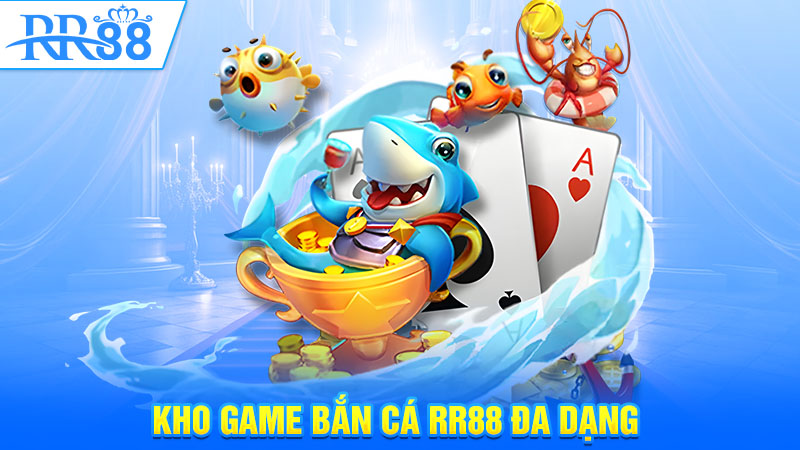 Kho game bắn cá RR88 đa dạng 