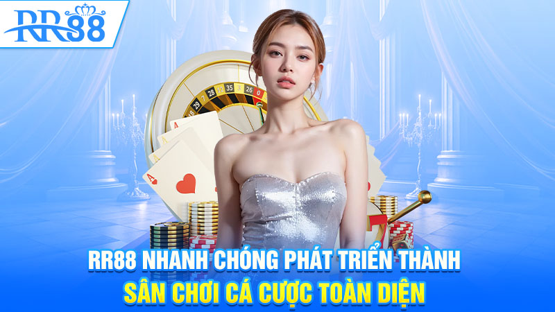 RR88 nhanh chóng phát triển thành sân chơi cá cược toàn diện