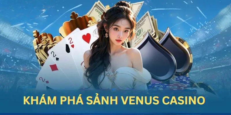 Sơ lược về địa chỉ venus casino