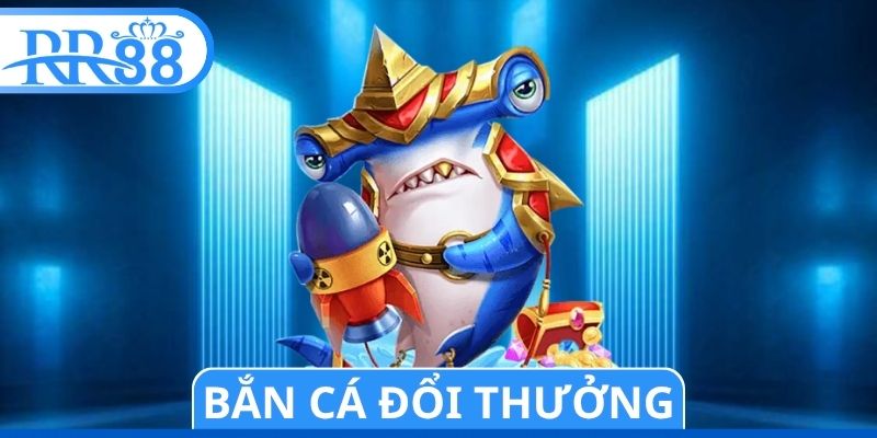 Bắn Cá Đổi Thưởng