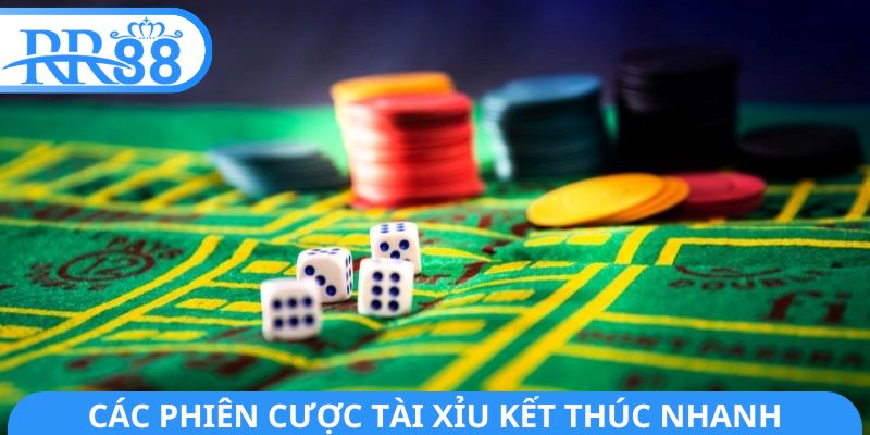 Các phiên cược Tài Xỉu kết thúc nhanh