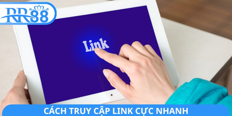 Cách truy cập link cực nhanh