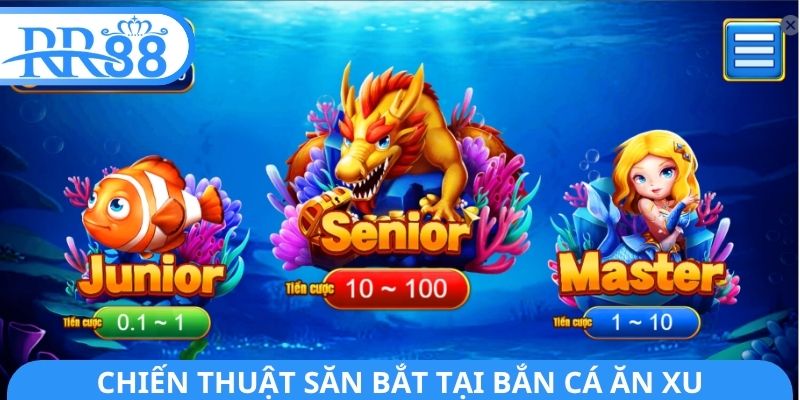 Chiến thuật săn bắt tại bắn cá ăn xu