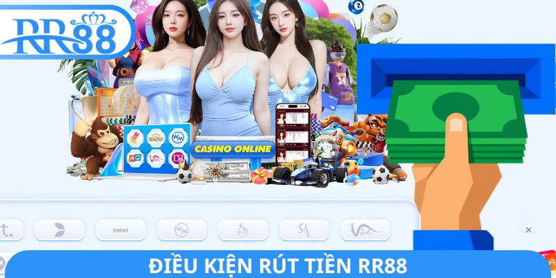 Điều kiện rút tiền RR88