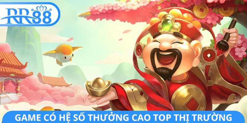 Game có hệ số thưởng cao top thị trường