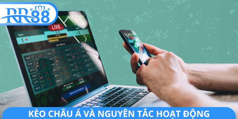 Kèo châu Á và nguyên tắc hoạt động
