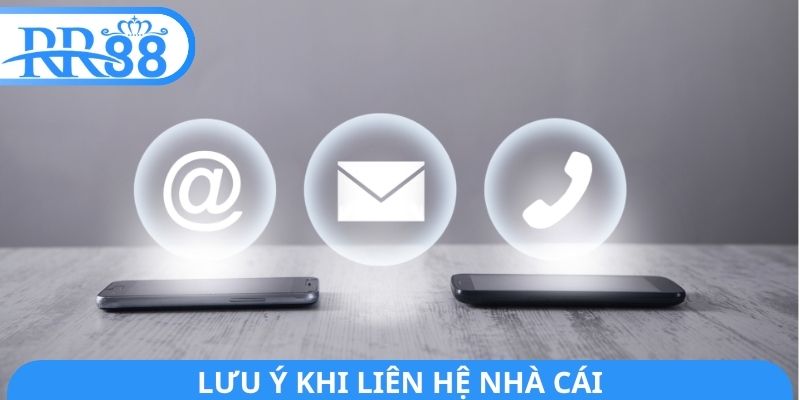Lưu ý khi liên hệ nhà cái
