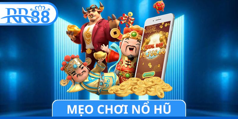 Mẹo Chơi Nổ Hũ