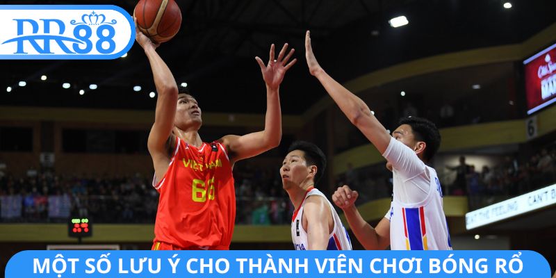 Một số lưu ý cho thành viên chơi bóng rổ