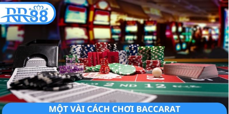 Một vài cách chơi Baccarat