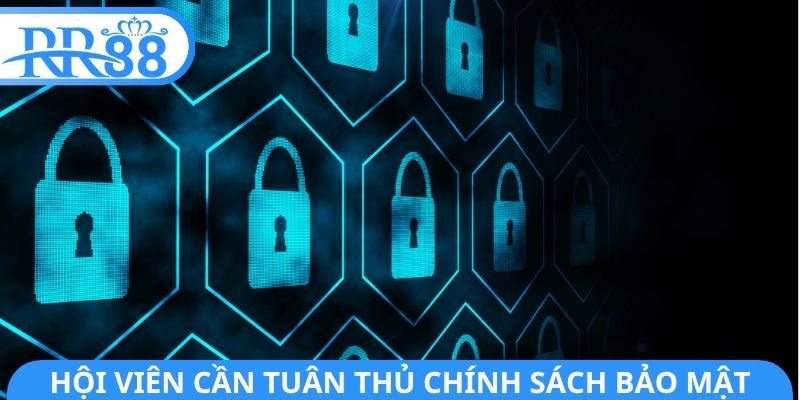 Trách nhiệm hội viên với việc tuân thủ chính sách bảo mật